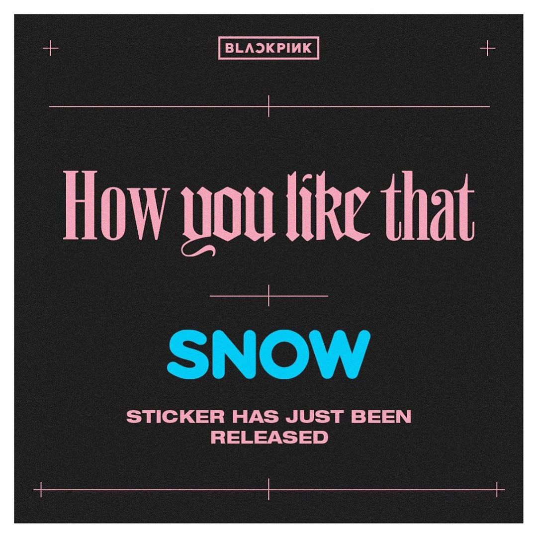 ‘How You Like That’ 발매를 기념해 어플리케이션 SNOW와 함께하는 특별 스ᄐ…