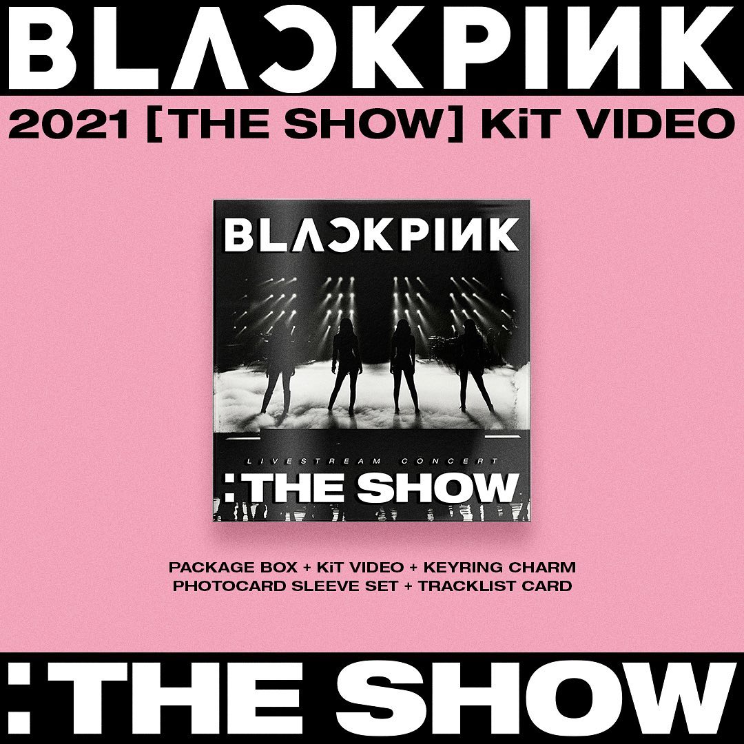 BLACKPINK 2021 [THE SHOW] KiT  ===  Release // June 18 (Fri)
Pre-order // June …