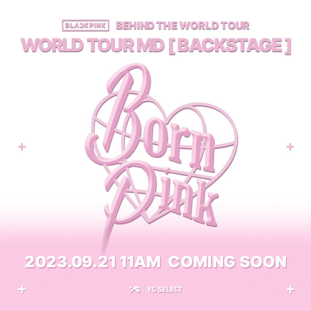 230919 BEHIND THE WORLD TOUR BLACKPINK WORLD TOUR MD [BACKSTAGE] 2023.09.21 11AM COMING SOON