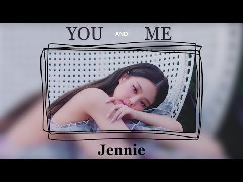 231022 JENNIE - ‘You & Me’ Official Lyrics Video - JENNIE Best Clips