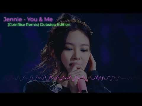 Jennie - You & Me (CoinRise Remix) Dubstep Edition
