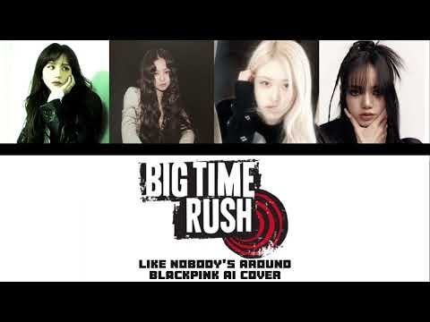 20231022 Big Time Rush "Like Nobody's Around" Blackpink AI cover