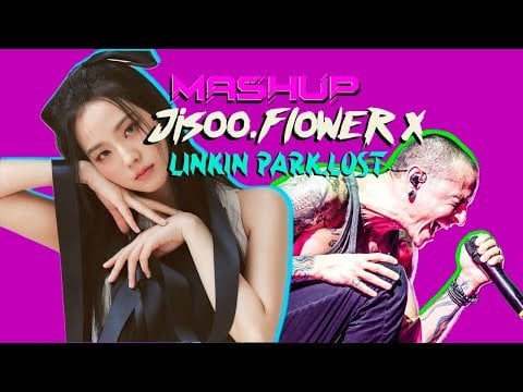 240731 Mashup/remix video of Jisoo [Flower] x Linkin Park [Lost]