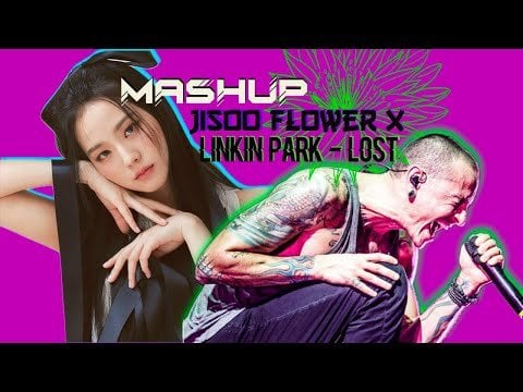 240730 Mashup/Remix video of Jisoo Flower x Linkin Park Lost