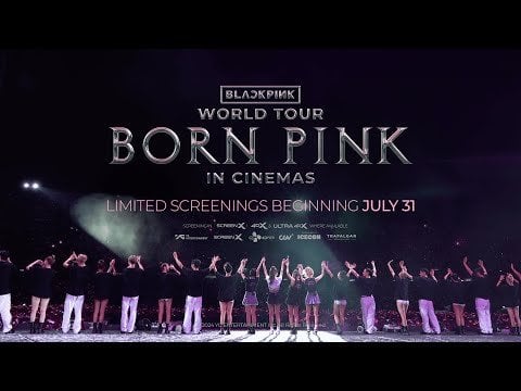 240710 BLACKPINK – WORLD TOUR [BORN PINK] IN CINEMAS MAIN TRAILER