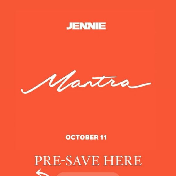 241001 Jennie - ‘Mantra’ Pre-save